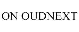 ON OUDNEXT trademark
