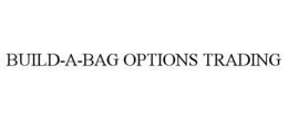 BUILD-A-BAG OPTIONS TRADING trademark