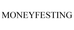 MONEYFESTING trademark