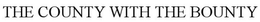 THE COUNTY WITH THE BOUNTY trademark
