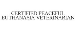 CERTIFIED PEACEFUL EUTHANASIA VETERINARIAN trademark