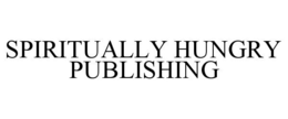 SPIRITUALLY HUNGRY PUBLISHING trademark