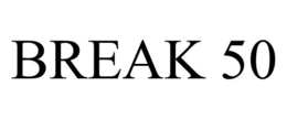 BREAK 50 trademark