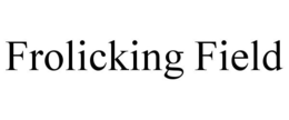 FROLICKING FIELD trademark