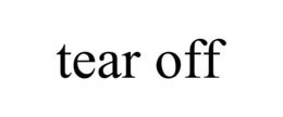 TEAR OFF trademark