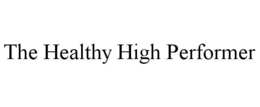 THE HEALTHY HIGH PERFORMER trademark