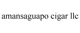 AMANSAGUAPO CIGAR LLC trademark