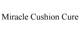 MIRACLE CUSHION CURE trademark