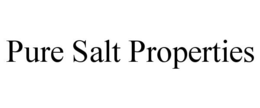 PURE SALT PROPERTIES trademark
