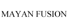 MAYAN FUSION trademark