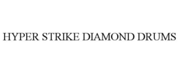 HYPER STRIKE DIAMOND DRUMS trademark