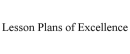LESSON PLANS OF EXCELLENCE trademark