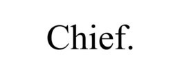 CHIEF. trademark
