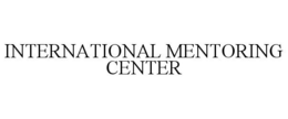INTERNATIONAL MENTORING CENTER trademark