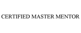 CERTIFIED MASTER MENTOR trademark