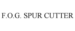F.O.G. SPUR CUTTER trademark