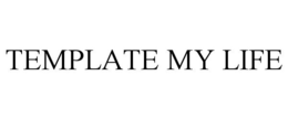 TEMPLATE MY LIFE trademark