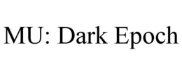 MU: DARK EPOCH trademark