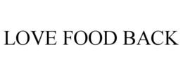 LOVE FOOD BACK trademark