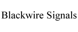 BLACKWIRE SIGNALS trademark
