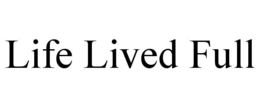 LIFE LIVED FULL trademark