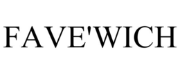 FAVE'WICH trademark