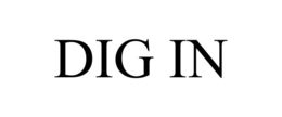 DIG IN trademark