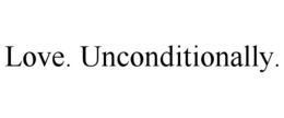 LOVE. UNCONDITIONALLY. trademark