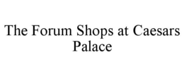 THE FORUM SHOPS AT CAESARS PALACE trademark