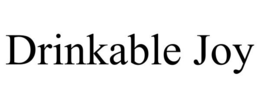 DRINKABLE JOY trademark