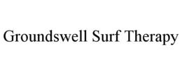 GROUNDSWELL SURF THERAPY trademark