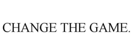 CHANGE THE GAME. trademark