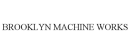 BROOKLYN MACHINE WORKS trademark