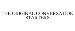 THE ORIGINAL CONVERSATION STARTERS trademark