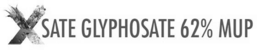 XSATE GLYPHOSATE 62% MUP trademark