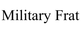 MILITARY FRAT trademark
