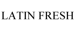 LATIN FRESH trademark