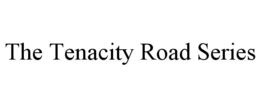 THE TENACITY ROAD SERIES trademark
