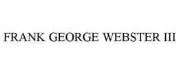 FRANK GEORGE WEBSTER III trademark