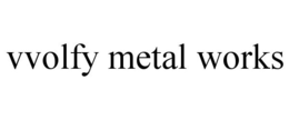 VVOLFY METAL WORKS trademark