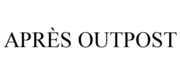 APRÈS OUTPOST trademark