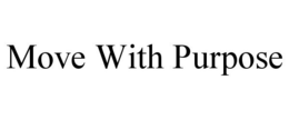 MOVE WITH PURPOSE trademark