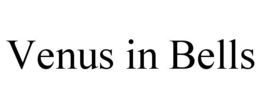 VENUS IN BELLS trademark