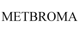 METBROMA trademark