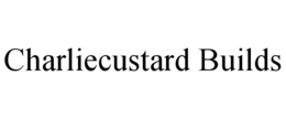 CHARLIECUSTARD BUILDS trademark