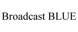 BROADCAST BLUE trademark