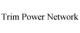 TRIM POWER NETWORK trademark