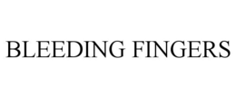 BLEEDING FINGERS trademark
