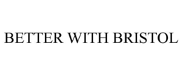 BETTER WITH BRISTOL trademark