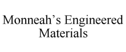 MONNEAH'S ENGINEERED MATERIALS trademark